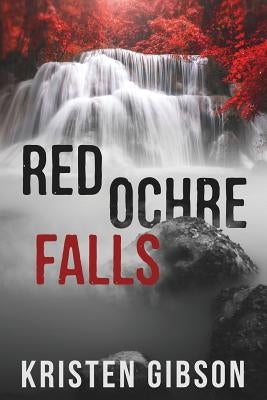 Red Ochre Falls by Gibson, Kristen