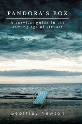 Pandora's Box: A Survival Guide in the Coming Age of Viruses by Newton, Geoffrey