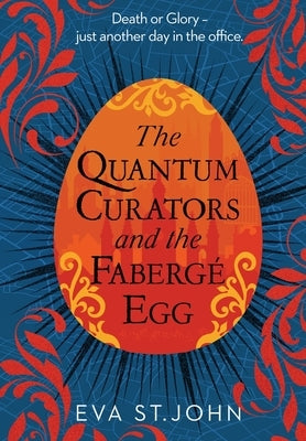 The Quantum Curators and the Fabergé Egg (LARGE PRINT) by St John, Eva