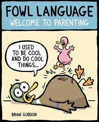 Fowl Language, 1: Welcome to Parenting by Gordon, Brian