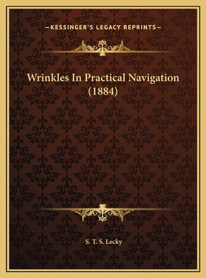 Wrinkles In Practical Navigation (1884) by Lecky, S. T. S.