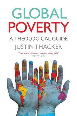 Global Poverty: A Theological Guide by Thacker, Justin