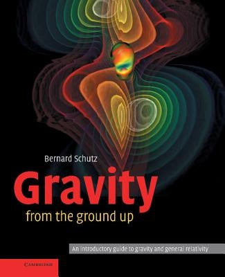 Gravity from the Ground Up by Schutz, Bernard F.