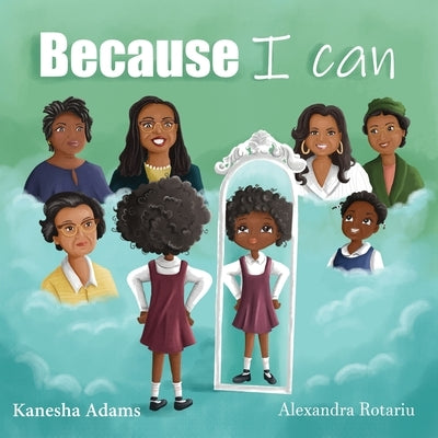 Because I Can by Adams, Kanesha Z.