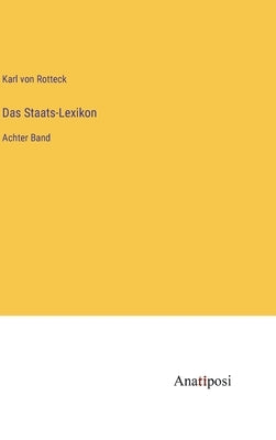 Das Staats-Lexikon: Achter Band by Rotteck, Karl Von