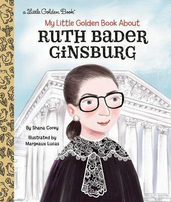 My Little Golden Book about Ruth Bader Ginsburg by Corey, Shana