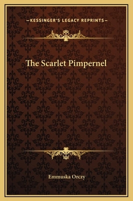 The Scarlet Pimpernel by Orczy, Emmuska