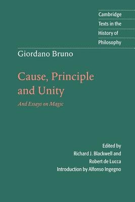Giordano Bruno: Cause, Principle and Unity: And Essays on Magic by Bruno, Giordano