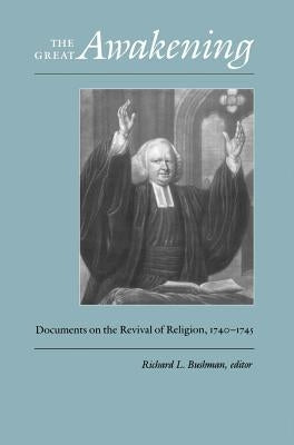 The Great Awakening: Documents on the Revival of Religion, 1740-1745 by Bushman, Richard L.