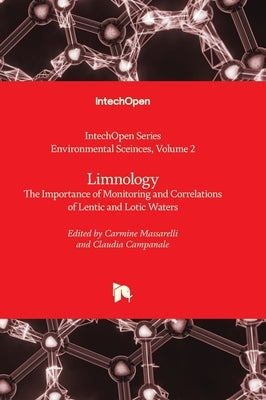 Limnology - The Importance of Monitoring and Correlations of Lentic and Lotic Waters by Massarelli, Carmine