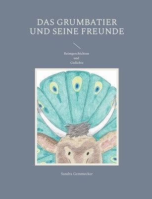 Das Grumbatier und seine Freunde: Reimgeschichten und Gedichte by Gemmecker, Sandra