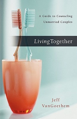 Living Together: A Guide to Counseling Unmarried Couples by Vangoethem, Jeff