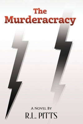 The Murderacracy: A Novel By R.L. Pitts by Pitts, R. L.