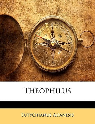 Theophilus by Adanesis, Eutychianus