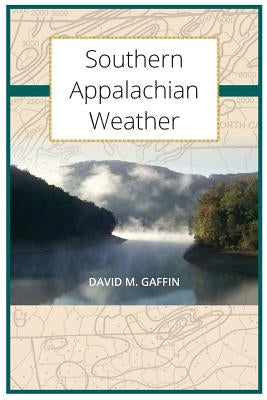 Southern Appalachian Weather by Gaffin, David M.
