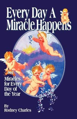 Every Day a Miracle Happens by Charles, Rodney