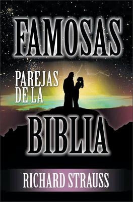 Famosas Parejas de la Biblia = Famous Couple of the Bible by Strauss, Richard