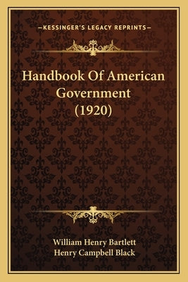 Handbook of American Government (1920) by Bartlett, William Henry
