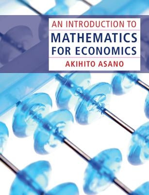 An Introduction to Mathematics for Economics by Asano, Akihito