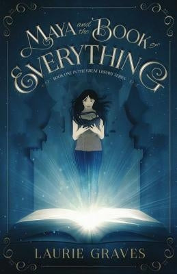 Maya and the Book of Everything by Graves, Laurie