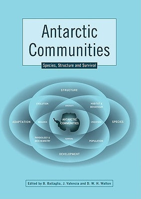 Antarctic Communities: Species, Structure and Survival by Battaglia, Bruno