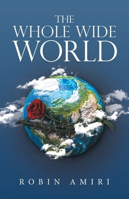 The Whole Wide World by Amiri, Robin