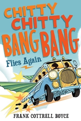 Chitty Chitty Bang Bang Flies Again by Boyce, Frank Cottrell