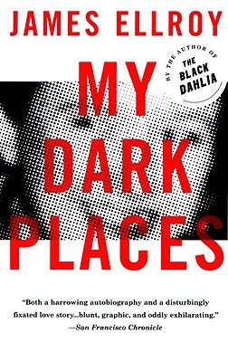 My Dark Places: An L.A. Crime Memoir by Ellroy, James