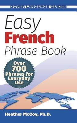 Easy French Phrase Book: Over 700 Phrases for Everyday Use by McCoy, Heather