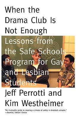 When the Drama Club is Not Enough: Lessons from the Safe Schools Program for Gay and Lesbian Students by Perrotti, Jeff