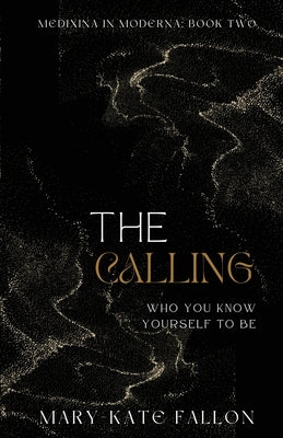 The Calling: Who You Know Yourself To Be by Fallon, Mary-Kate