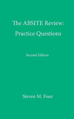 The Absite Review: Practice Questions, Second Edition by Fiser, Steven M.