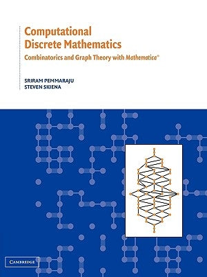 Computational Discrete Mathematics: Combinatorics and Graph Theory with Mathematica (R) by Pemmaraju, Sriram