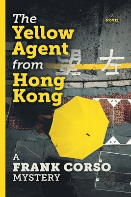 The Yellow Agent from Hong Kong by A Frank Corso Mystery