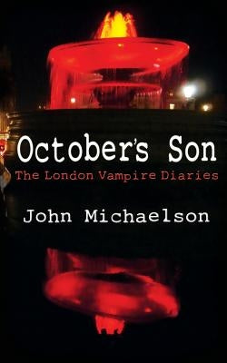 October's Son: The London Vampire Diaries by Michaelson, John