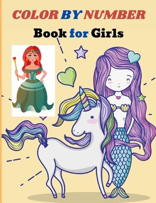 Color by Number Book for Girls: 50 Cute Coloring Designs Including Mermaids, Unicorns, Princesses by Sanchez, Gail