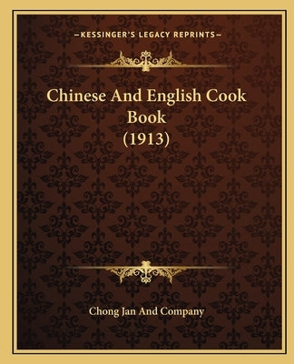 Chinese and English Cook Book (1913) by Chong Jan and Company