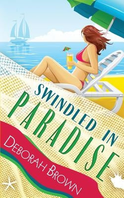 Swindled in Paradise by Brown, Deborah