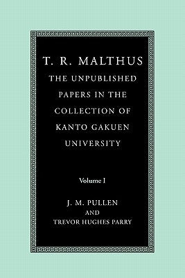T. R. Malthus: The Unpublished Papers in the Collection of Kanto Gakuen University: Volume 2 by Malthus, Thomas Robert