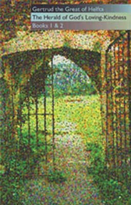 Gertrud the Great of Helfta: The Herald of God's Loving-Kindness Books 1 and 2 by Gertrude