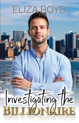 Investigating the Billionaire by Boyd, Eliza