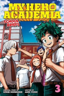My Hero Academia: School Briefs, Vol. 3: Dorm Daysvolume 3 by Horikoshi, Kohei