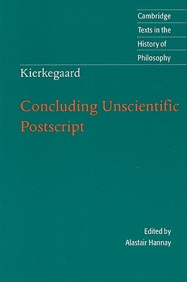 Kierkegaard: Concluding Unscientific PostScript by Hannay, Alastair