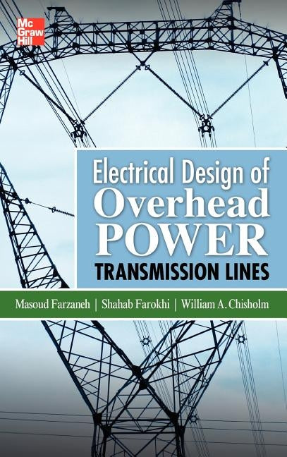 Electrical Design of Overhead Power Transmission Lines by Farzaneh, Masoud