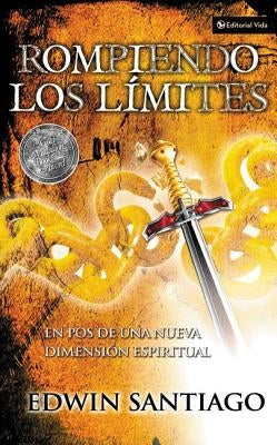 Rompiendo Los Límites: En Pos de Una Nueva Dimensión Espiritual by Santiago, Edwin