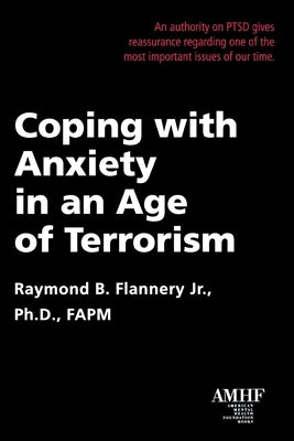 Coping with Anxiety in an Age of Terrorism by Flannery, Raymond B.