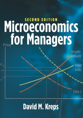 Microeconomics for Managers, 2nd Edition by Kreps, David M.