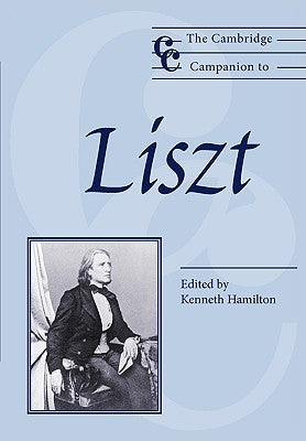 The Cambridge Companion to Liszt by Hamilton, Kenneth