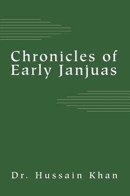 Chronicles of Early Janjuas by Khan, Hussain