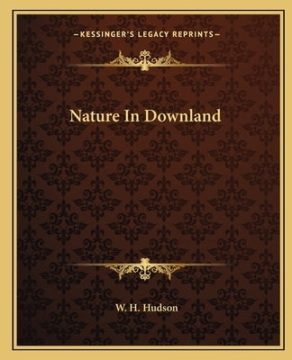 Nature in Downland by Hudson, W. H.